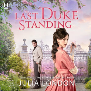 Last Duke Standing : A Historical Romance - Julia London