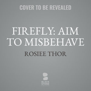 Firefly : Aim to Misbehave - Rosiee Thor