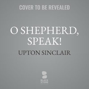 O Shepherd, Speak! : Lanny Budd Novels - Upton Sinclair