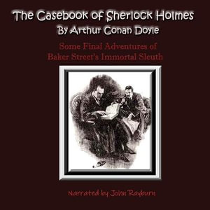 The Casebook of Sherlock Holmes : Sherlock Holmes - Arthur Conan Doyle