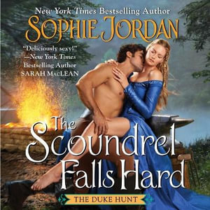 The Scoundrel Falls Hard : The Duke Hunt - Sophie Jordan