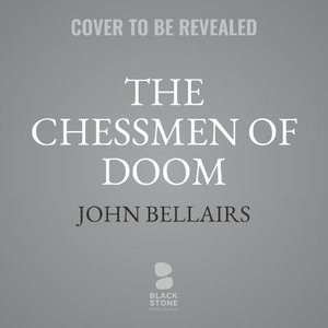 The Chessmen of Doom : Johnny Dixon - John Bellairs