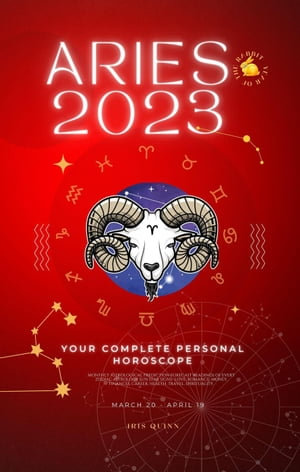 Your Complete Aries 2023 Personal Horoscope - Iris Quinn