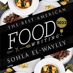 The Best American Food Writing 2022 : Best American Food Writing - Sohla El-waylly