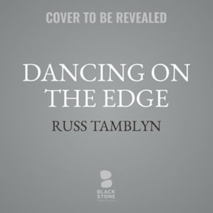 Dancing on the Edge : A Journey of Living, Loving, and Tumbling Through Hollywood - Russ Tamblyn