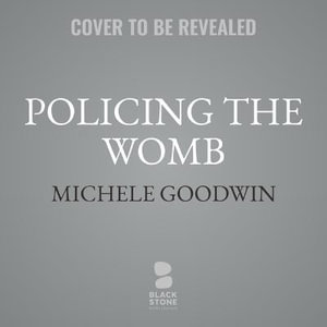 Policing the Womb by Michele Goodwin Audio CD Audio CD