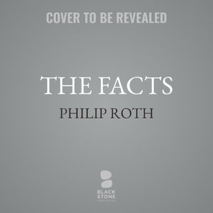 The Facts : A Novelist's Autobiography - Philip Roth