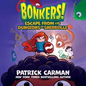 Escape from the Dungeons of Snerbville : Library Edition - Patrick Carman