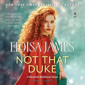 Not That Duke : A Would-Be Wallflowers Novel - Eloisa James