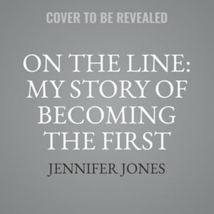 On the Line : My Story of Becoming the First African American Rockette - Library Edition - Jennifer Jones