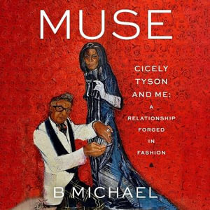 Muse : Cicely Tyson and Me: A Relationship Forged in Fashion - B. Michael