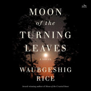 Moon of the Turning Leaves - Waubgeshig Rice