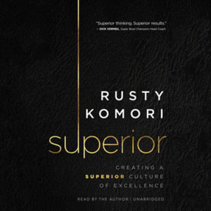 Superior : Creating a Superior Culture of Excellence - Library Edition - Rusty Komori