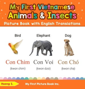 My First Vietnamese Animals & Insects Picture Book with English Translations : Teach & Learn Basic Vietnamese words for Children, #2 - Huong S.