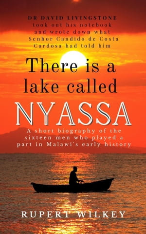 There is a Lake Called Nyassa - Rupert Wilkey