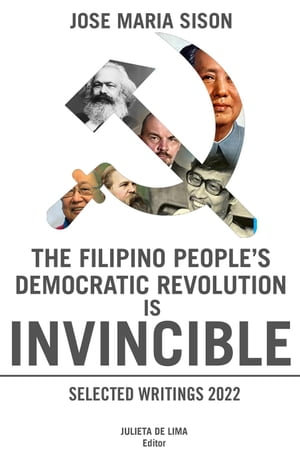 The Filipino People's Democratic Revolution is Invincible - José Maria Sison