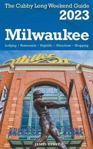 Milwaukee - The Cubby 2023 Long Weekend Guide - James Cubby