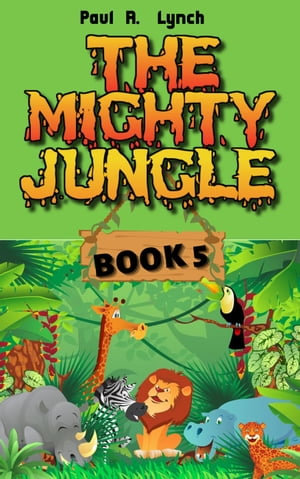 The Mighty Jungle : The Mighty Jungle, #5 - Paul A. Lynch