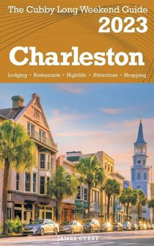 Charleston - The Cubby 2023 Long Weekend Guide - James Cubby