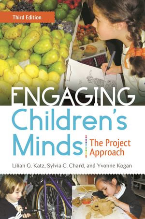 Engaging Children's Minds : The Project Approach - Lilian G. Katz