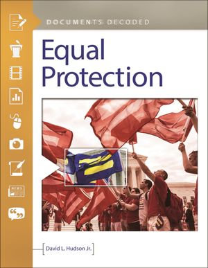 Equal Protection : Documents Decoded - David L. Hudson Jr.