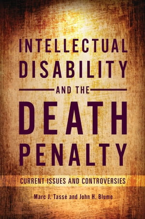 Intellectual Disability and the Death Penalty : Current Issues and Controversies - Marc J. Tassé Ph.D.