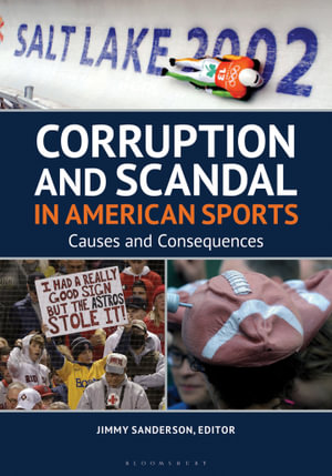 Corruption and Scandal in American Sports : Causes and Consequences - Jimmy Sanderson