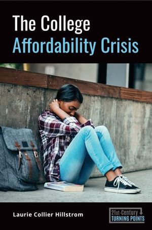 The College Affordability Crisis : 21st-Century Turning Points - Laurie Collier Hillstrom