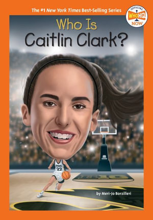 Who Is Caitlin Clark? : Who HQ Now - Meri-Jo Borzilleri