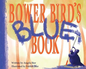 Bower Bird's Blue Book - Angela Bier