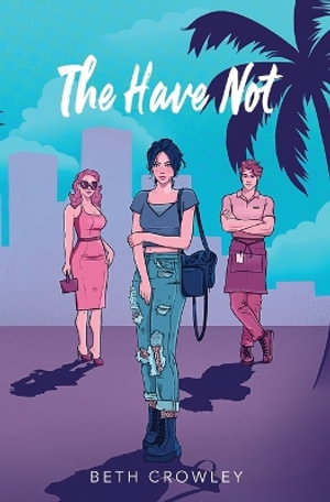 The Have Not - Beth Crowley