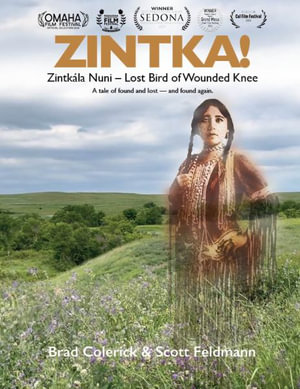 Zintka! : Lost Bird of Wounded Knee - Zintkala Nuni - Brad Colerick