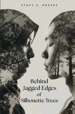 Behind Jagged Edges of Silhouette Trees - Stacy Elena Rogers