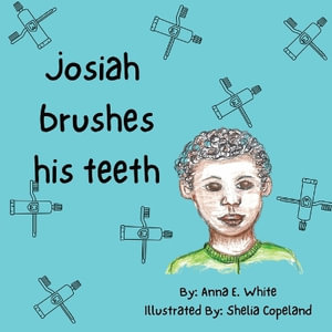 Josiah Brushes His Teeth - Anna E. White