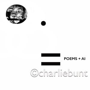 Poems + AI - Charlie Bunt