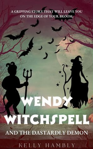 Wendy Witchspell and The Dastardly Demon : Wendy Witchspell, #7 - kelly Hambly