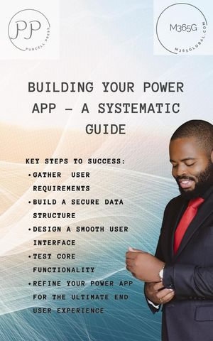 Building Your Power App - A Systematic Guide : 1, #1 - M365Global