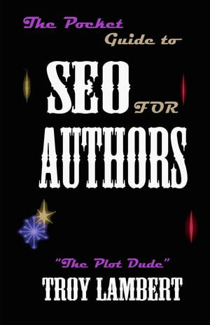 The Pocket Guide to SEO for Authors : Pocket Guides - Troy Lambert