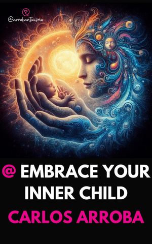 @ Embrace Your Inner Child : arrobaverso - english, #1 - Carlos Arroba (arrobaverso)
