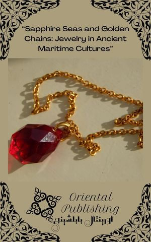 Sapphire Seas and Golden Chains : Jewelry in Ancient Maritime Cultures - Oriental Publishing