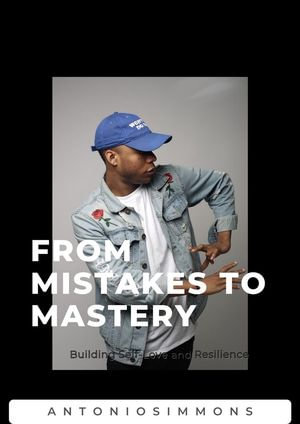 From Mistakes To Mastery - Antonio Simmons