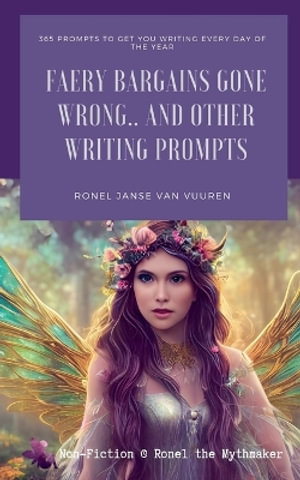 Faery Bargains Gone Wrong... And Other Writing Prompts : Non-Fiction @ Ronel the Mythmaker - Ronel Janse van Vuuren