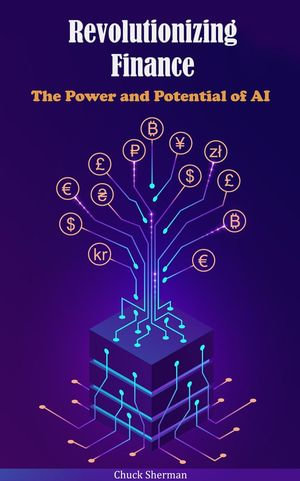 Revolutionizing Finance : The Power and Potential of AI - Chuck Sherman