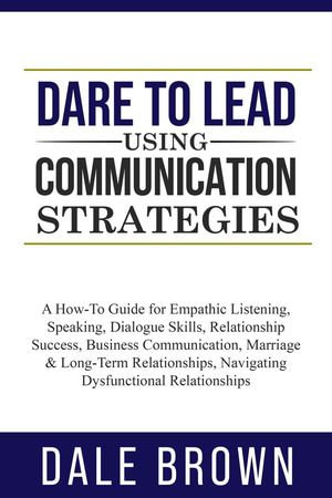 Dare to Lead using Communication Strategies - Dale Brown