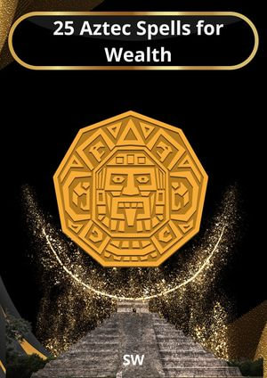 25 Aztec Spells for Wealth - SW