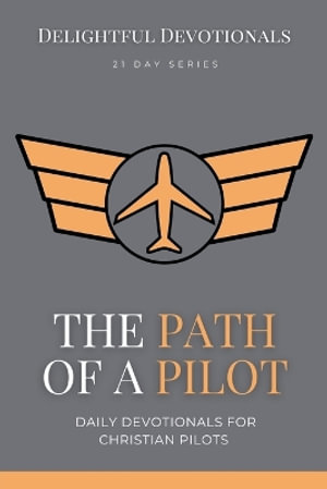 The Path Of A Pilot : Daily Devotionals for Christian Pilots - Nicole G M