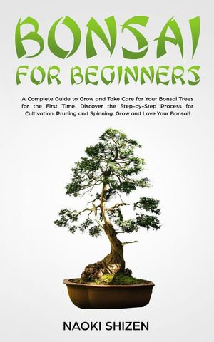 Bonsai for Beginners : Bonsai, #2 - Naoki Shizen