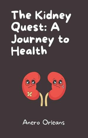 The Kidney Quest : A Journey to Health - Anero Orleans