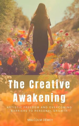 The Creative Awakening - Malcolm Dewey