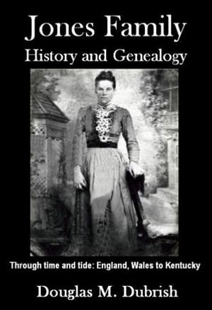 Jones Family History and Genealogy - Douglas M. Dubrish